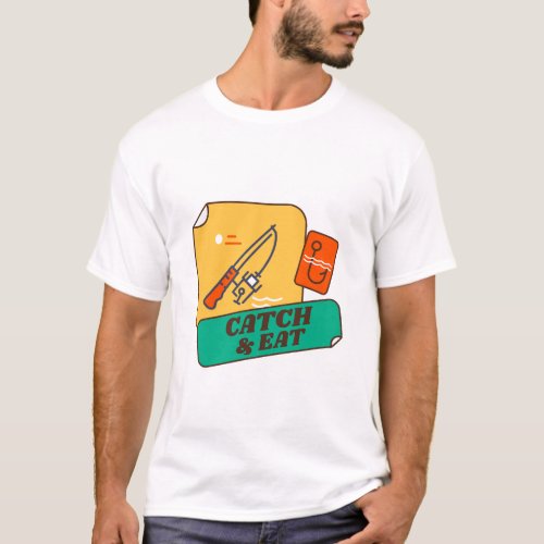 catch and eat fish T_Shirt