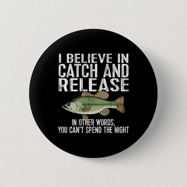 Catch And Release Funny Fishing  Button (Front)