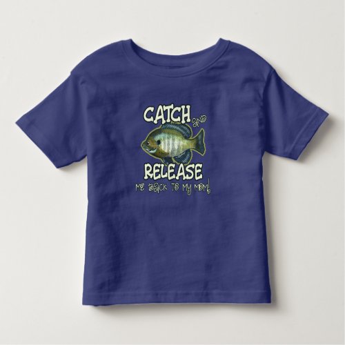 Catch and Release Me  Kids Fishing Cute Toddler T_shirt