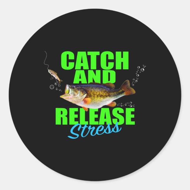 Catch And Release Stress Fishing Fish For Hob  Classic Round Sticker (Front)