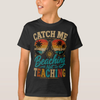 Catch Beaching Not Teaching Retro Beach Teacher T-Shirt