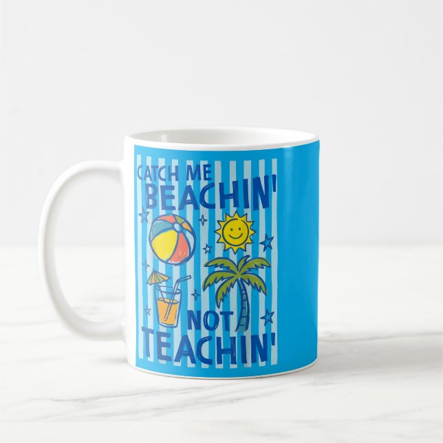 Catch Beaching Not Teaching Teacher Summer Coffee Mug (Left)