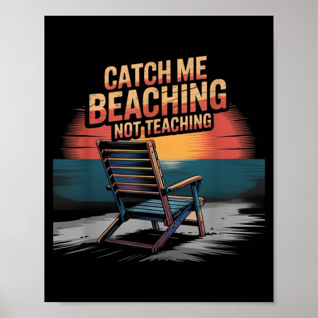 Catch Beaching Not Teaching Teacher Summer Poster (Front)