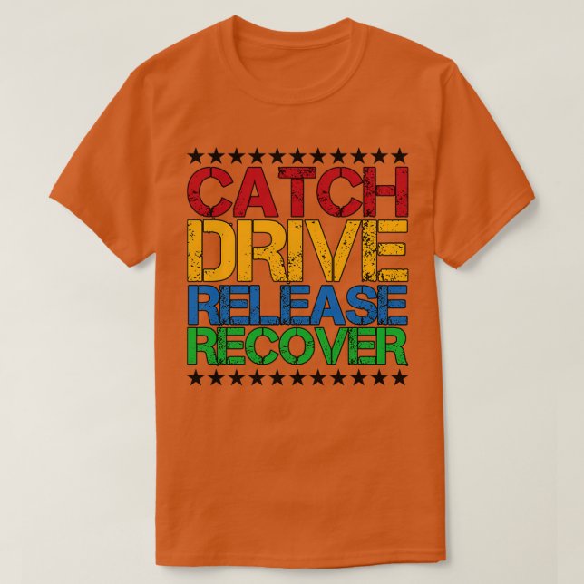 Catch Drive Release Recover 4 T-Shirt (Design Front)