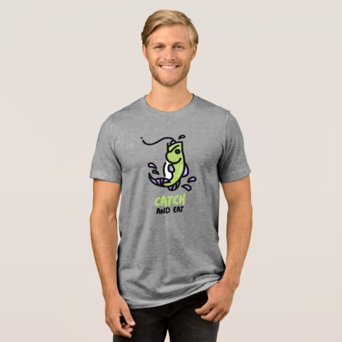 Catch  Eat Classic Tri_Blend Shirt