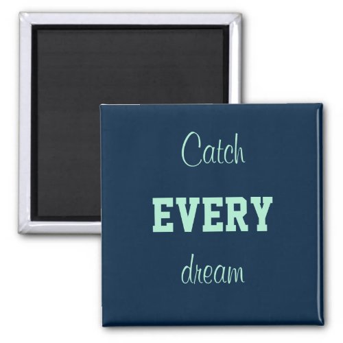 Catch Every Dream Phrase Encouragement Motivation Magnet