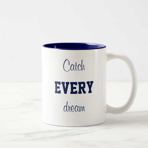 Catch Every Dream Phrase Encouragement Motivation  Two_Tone Coffee Mug