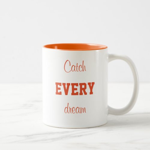 Catch Every Dream Phrase Encouragement Motivation  Two_Tone Coffee Mug