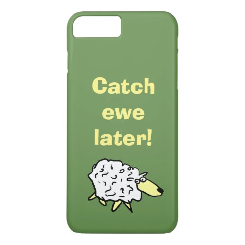 Catch Ewe Later iPhone 8 Plus7 Plus Case