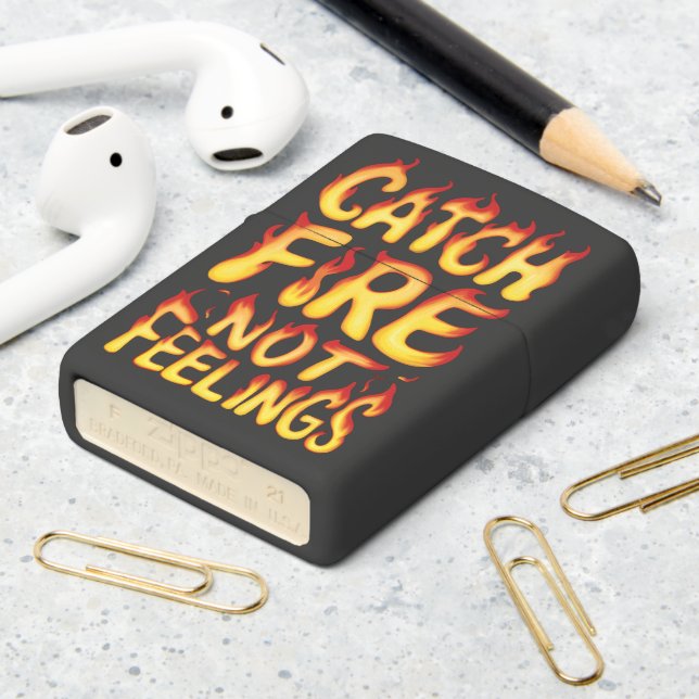 Catch Fire Not Feelings Zippo Lighter (On Table 2)