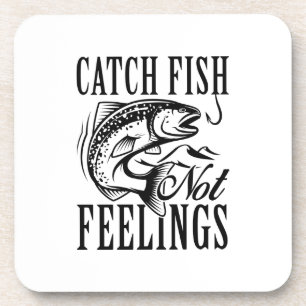 Catch Fish Not Feelings Beverage Coaster