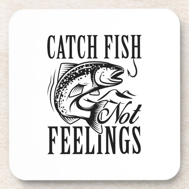 Catch Fish Not Feelings Beverage Coaster (Front)