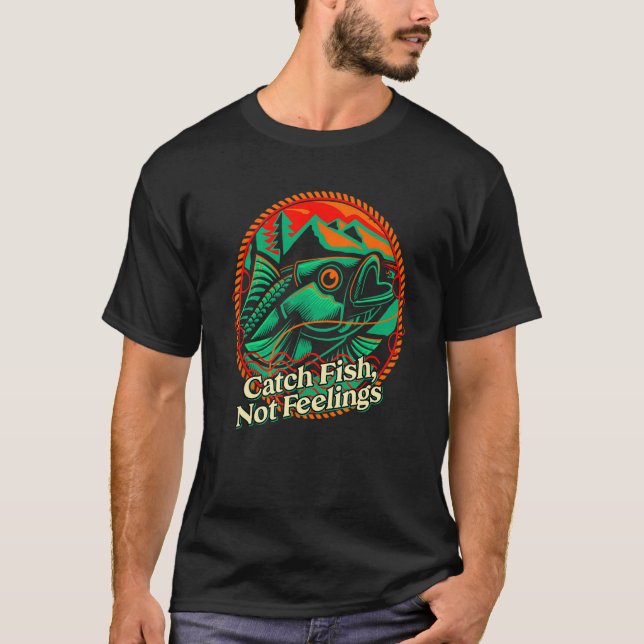 Catch Fish Not Feelings  Fishing Humor Fisherman M T-Shirt (Front)