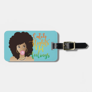 Catch Flight Not Feelings, Black Woman, Gum, Blue Luggage Tag