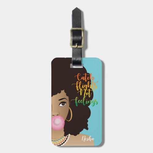 Catch Flight Not Feelings Black Woman Gum Blue Luggage Tag