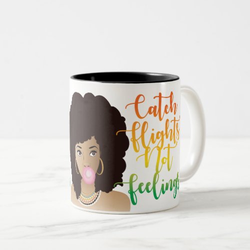 Catch Flights Not Feelings Black Woman Bubblegum Two_Tone Coffee Mug