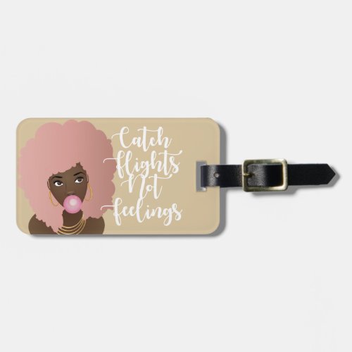 Catch Flights Not Feelings Black Woman Gum Beige Luggage Tag