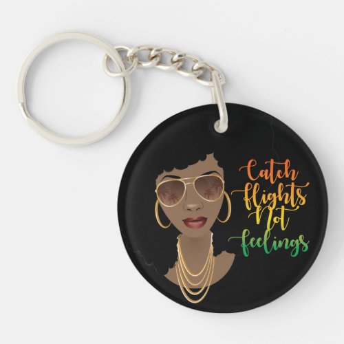 Catch Flights Not Feelings  Black Woman Keychain