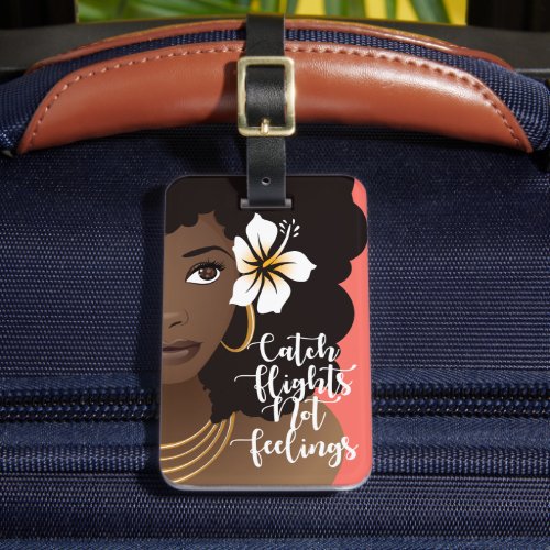 Catch Flights Not Feelings Black Woman wFlower Luggage Tag
