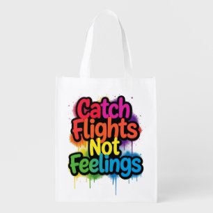 Catch Flights Not Feelings Funny Travel Quote Gift Grocery Bag