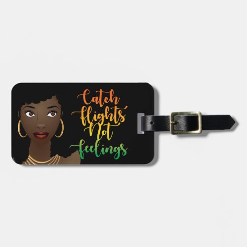 Catch Flights Not Feelings Quote Black Woman Luggage Tag