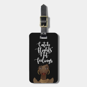Catch Flights Not Feelings Quote, Black Woman Luggage Tag