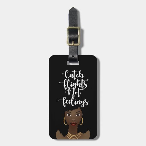 Catch Flights Not Feelings Quote Black Woman Luggage Tag