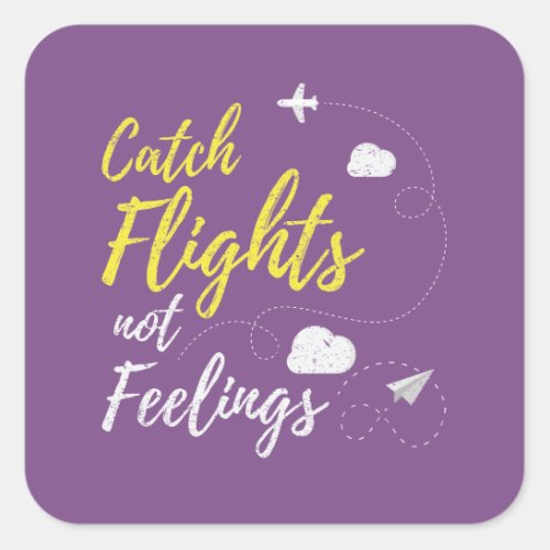 Catch Flights Not Feelings Sticker