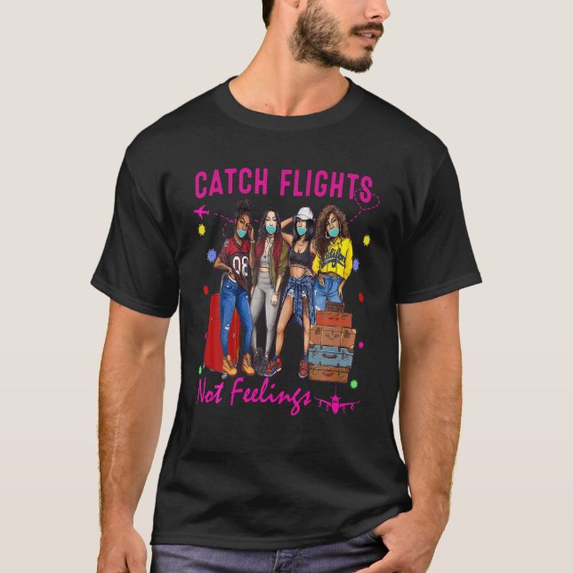 Catch Flights Not Feelings Summer T-Shirt (Front)
