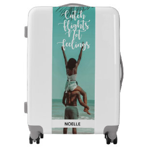 Catch Flights Not Feelings, Your Photo & Name Luggage