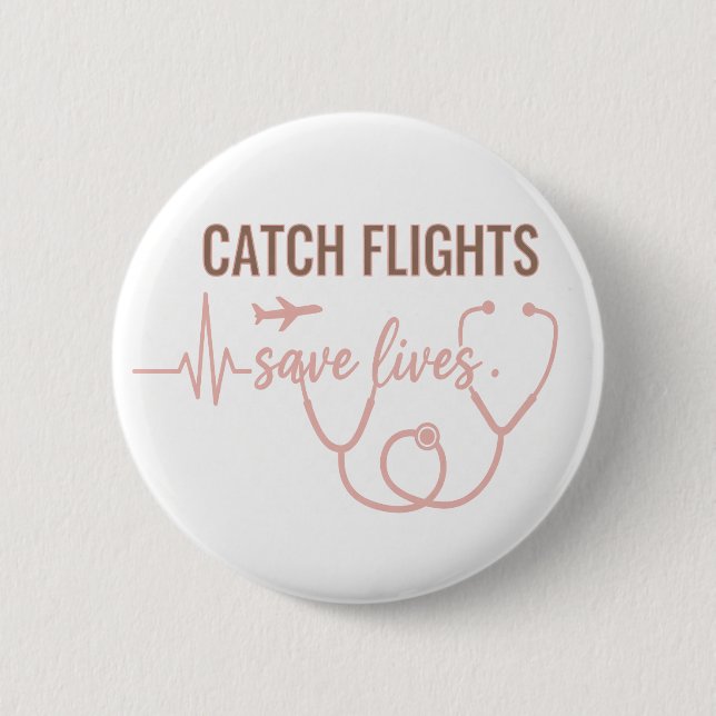 Catch Flights Save Lives Boho Travel Nurse Button (Front)