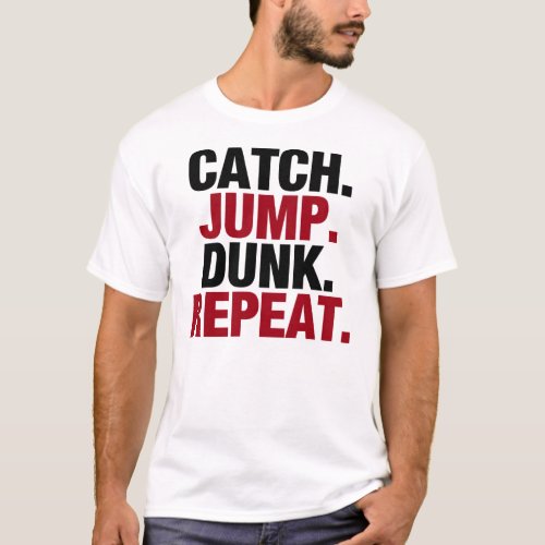 Catch Jump Dunk Repeat T_Shirt