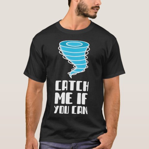 Catch Me If You Can Meteorology T_Shirt
