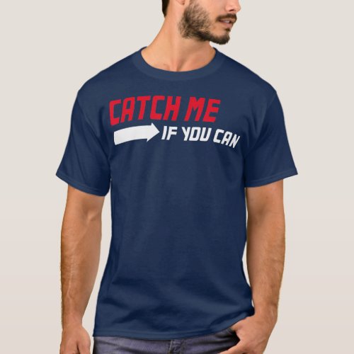 Catch me if you can  Running  T_Shirt