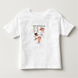 Catch me if you can toddler t-shirt
