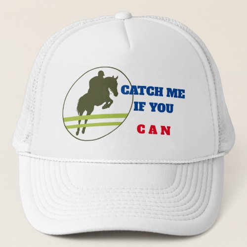 Catch me if you can trucker hat