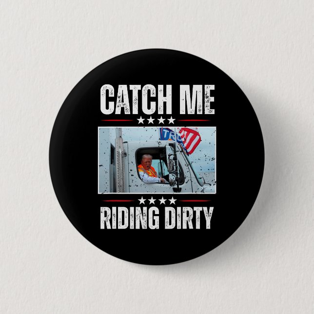 Catch Me Riding Dirty Garbage Proud To Be Garbage  Button (Front)