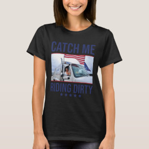 Catch Me Riding Dirty T-Shirt