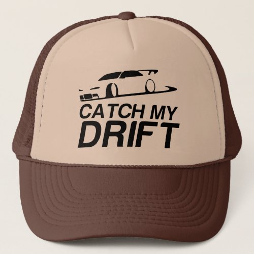 Catch My Drift Trucker Hat