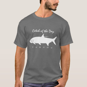 Catch of the Day - Tarpon T-Shirt