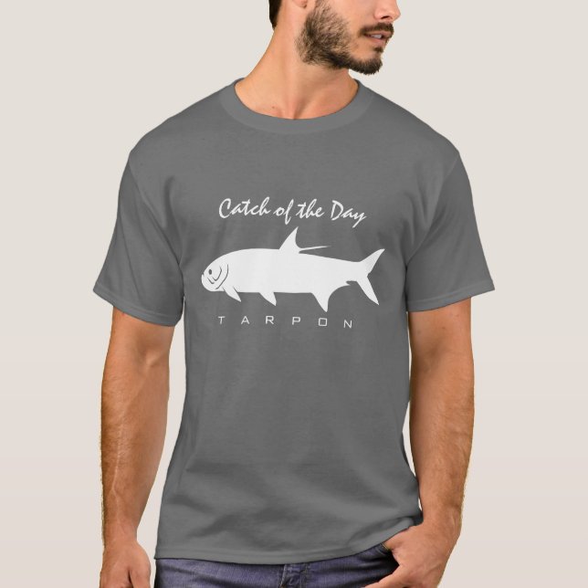 Catch of the Day - Tarpon T-Shirt (Front)