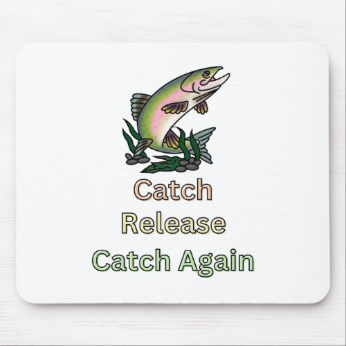 Catch Release Catch Again Outdoorsmen Sportsmen Mouse Pad