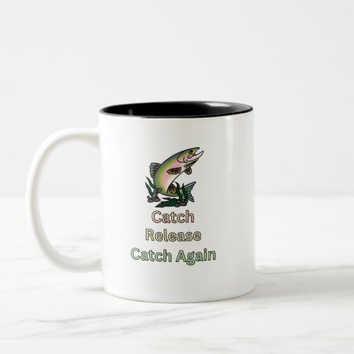 Catch Release Catch Again Outdoorsmen Sportsmen Two_Tone Coffee Mug