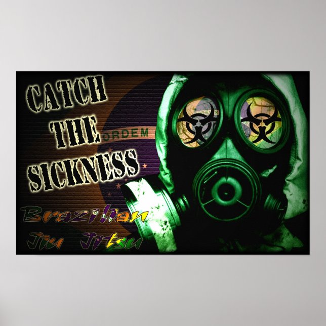Catch the Sickness - Brazilian Jiu Jitsu Poster (Front)