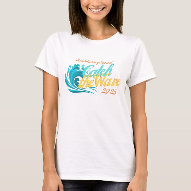 Catch the Wave 2025  T-Shirt (Front)