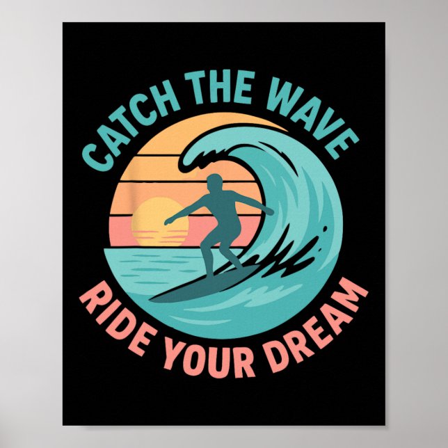 Catch The Wave, Ride Your Dream  Poster (Front)
