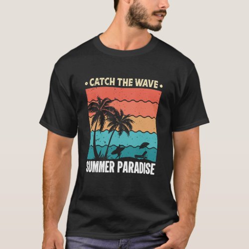 Catch the wave summer Paradise T_Shirt