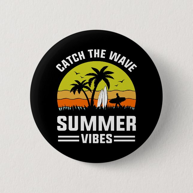 Catch the Wave Summer Vibes Button (Front)
