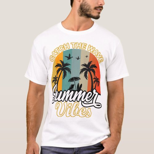 Catch_The_Wave_Summer_Vibes T_Shirt