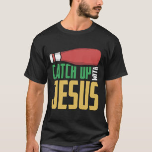Catch Up Christianity T-Shirt